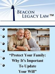 What Will Your Loved Ones Do If You Pass Away With An Outdated Will, Or, Worse Yet, No Will At All?