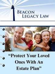 Attention Florida Residents: Will Your Loved Ones Face a Nightmare Scenario Upon Your Death or Disability Because Your Estate Plan is Outdated or You Don’t Have an Estate Plan?
