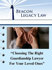 Looking for the Right Guardianship Lawyer in Florida to Establish Legal Guardianship to Ensure Your Loved One Is Properly Cared For?